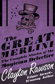 The great Merlini : the complete stories of the magician detective cover image
