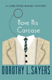 Have his carcase : a Lord Peter Wimsey mystery cover image