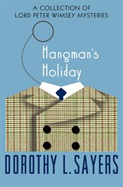 Hangman's holiday : a Lord Peter Wimsey mystery cover image