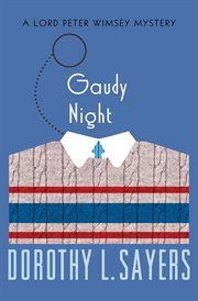Gaudy night : a Lord Peter Wimsey mystery cover image