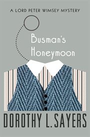 Busman's honeymoon : a Lord Peter Wimsey mystery cover image