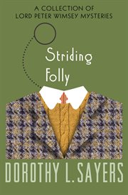 Striding folly : including three final Lord Peter Wimsey stories cover image