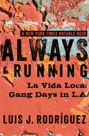 Always running: la vida loca : gang days in L.A cover image