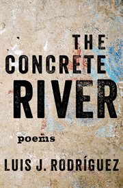 The concrete river : poems cover image