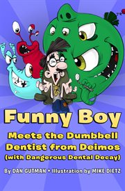 Funny Boy meets the dumbbell dentist from Deimos (with dangerous dental decay) cover image
