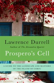 Prospero's cell : a guide to the landscape and manners of the island of Corfu cover image