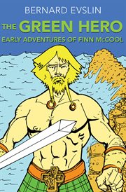 The green hero : early adventures of Finn McCool cover image