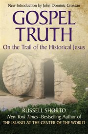 Gospel truth : on the trail of the historical Jesus cover image