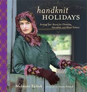 Handknit holidays : knitting year-round for Christmas, Hannukah, and the winter solstice cover image