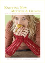 Knitting new mittens & gloves. Warm and Adorn Your Hands in 28 Innovative Ways cover image