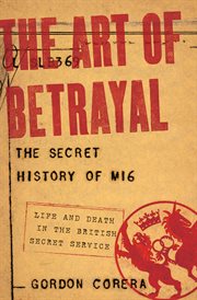 The art of betrayal : the secret history of MI6 cover image