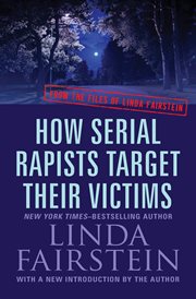 How serial rapists target their victims from the files of Linda Fairstein cover image