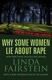Why some women lie about rape from the files of Linda Fairstein cover image