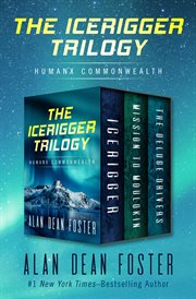 The Icerigger Trilogy : Icerigger, Mission to Moulokin, and The Deluge Drivers cover image