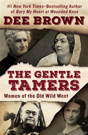 The gentle tamers : women of the old Wild West cover image