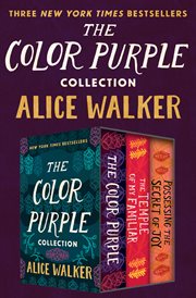 Color Purple Collection : the Color Purple, The Temple of My Familiar, and Possessing the Secret of Joy cover image