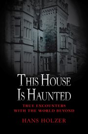 This house is haunted true encounters with world beyond cover image