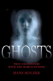 Ghosts : true encounters with the world beyond cover image