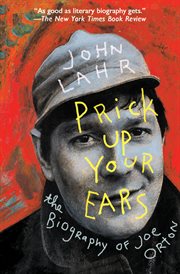 Prick up your ears : the biography of Joe Orton cover image