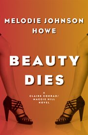 Beauty dies : a Claire Conrad/Maggie Hill mystery cover image