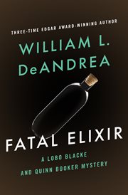 Fatal elixir a Lobo Blacke/Quinn Booker mystery cover image