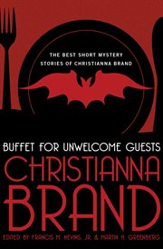 Buffet for unwelcome guests : the best short mysteries of Christianna Brand cover image