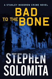 Bad to the bone: a Stanley Moodrow crime novel cover image