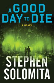 A good day to die : a novel cover image