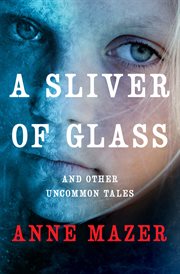 A sliver of glass: and other uncommon tales cover image