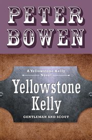 Yellowstone Kelly: gentleman & scout cover image