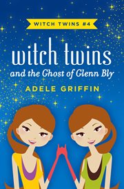 Witch twins and the ghost of Glenn Bly cover image