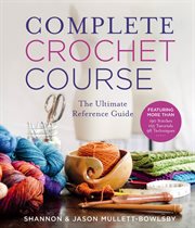 Complete crochet course : the ultimate reference guide cover image