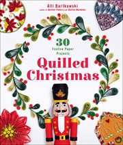 Quilled Christmas : 30 festive paper projects cover image