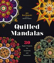 Quilled Mandalas : 30 Paper Projects for Creativity and Relaxation cover image