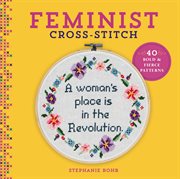 Feminist cross-stitch : 40 bold & fierce patterns cover image