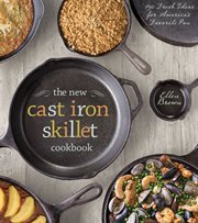 The new cast iron skillet cookbook : 150 fresh ideas for America's favorite pan cover image