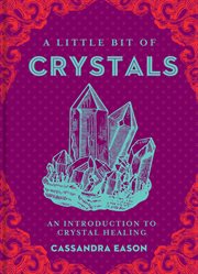 A little bit of crystals : an introduction to crystal healing cover image