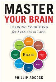 Master your brain : training your mind for success in life cover image