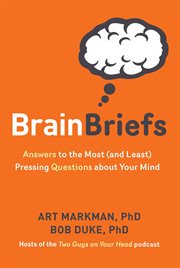 Brain briefs : answers to the most (and least) pressing questions about your mind cover image