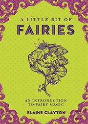 A little bit of fairies : an introduction to fairy magic cover image