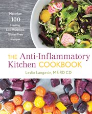 The anti-inflammatory kitchen cookbook : more than 100 healing, low-histamine, gluten-free recipes cover image