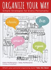 Organize your way : simple strategies for every personality cover image
