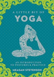 A little bit of yoga : an introduction to postures & practice cover image