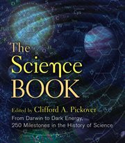 The science book : from Darwin to dark energy, 250 milestones in the history of science cover image