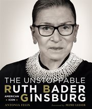 The unstoppable Ruth Bader Ginsburg : American icon cover image