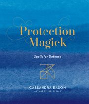 Protection magick : spells for defense cover image