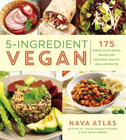 5-ingredient vegan : 175 simple, plant-based recipes for delicious, healthy meals in minutes cover image