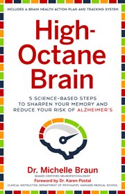 High-Octane Brain : 5 Science-Based Steps to Sharpen Your Memory and Reduce Your Risk of Alzheimer's cover image