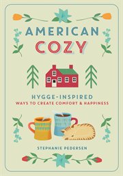 American Cozy : hygge-inspired ways to create comfort & happiness cover image
