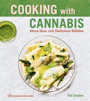 Cooking with cannabis : more than 100 delicious edibles cover image